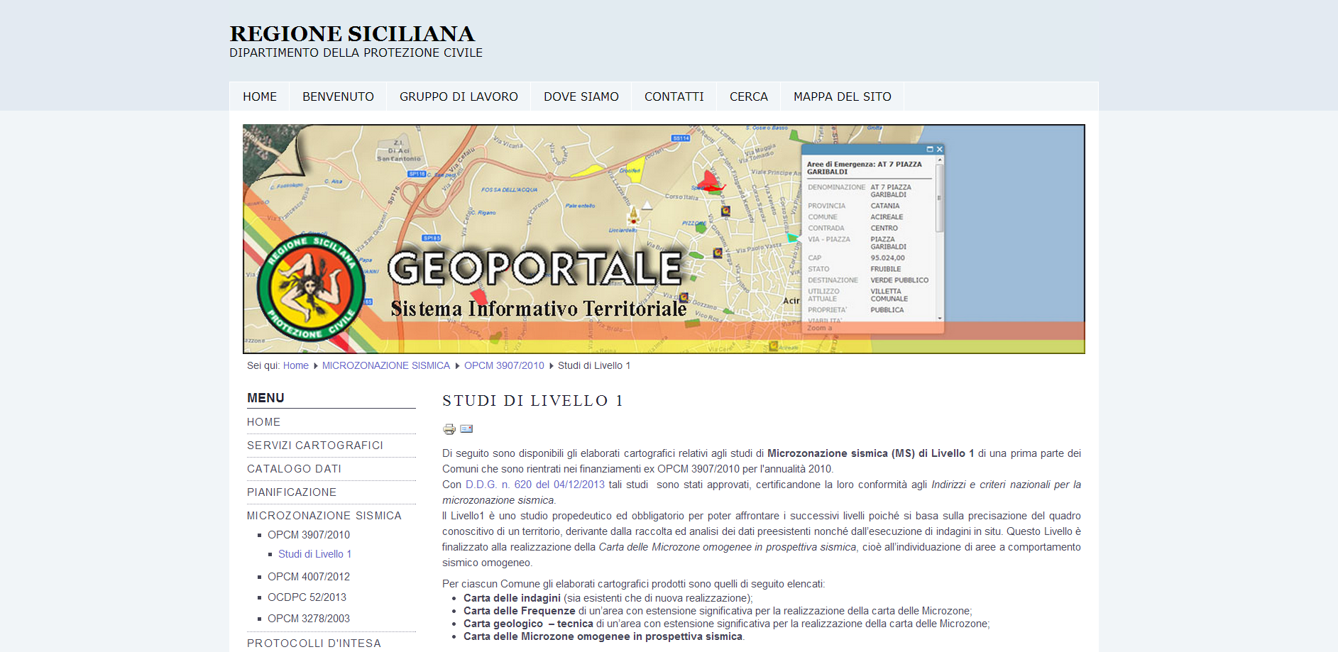 Pubblicati gli elaborati cartografici relativi agli studi di Microzonazione sismica (MS) di Livello 1 di una prima parte dei Comuni che sono rientrati nei finanziamenti ex OPCM 3907/2010 per l’annualità 2010.